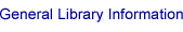 General Library Information