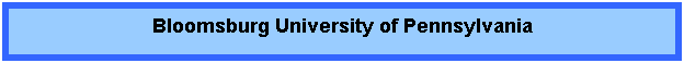 Text Box: Bloomsburg University of Pennsylvania
Harvey A. Andruss Library
